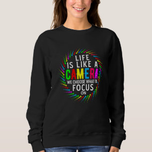 Sweatshirt La Vie Est Comme Une Caméra Sur Laquelle Nous Choi