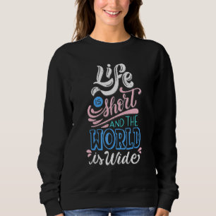 Sweatshirt La Vie Est Courte Et Le Monde Est Vivant Vivant Vo