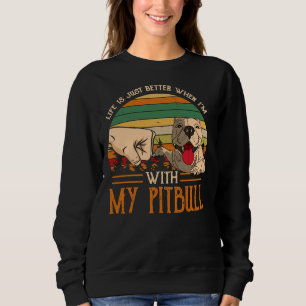 Sweatshirt La Vie Est Juste Mieux Quand Je Suis Avec Mon Pitb