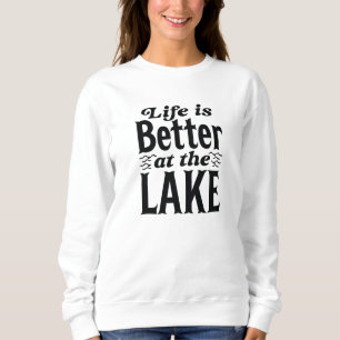 Sweatshirt La Vie Est Meilleure Au Lac