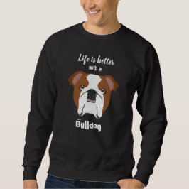Sweatshirt La vie est meilleure avec Bulldog