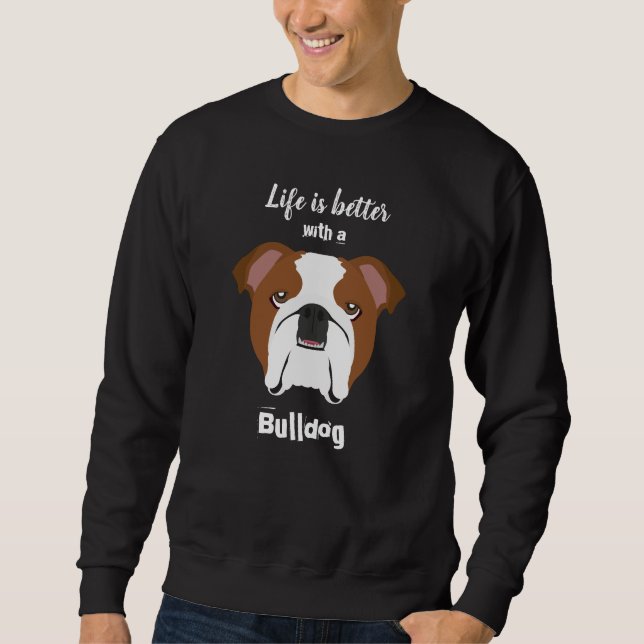 Sweatshirt La vie est meilleure avec Bulldog (Devant)