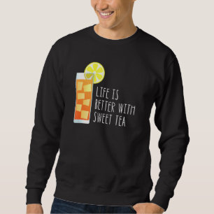 Sweatshirt La Vie Est Meilleure Avec Le Thé Sucré Citation Su