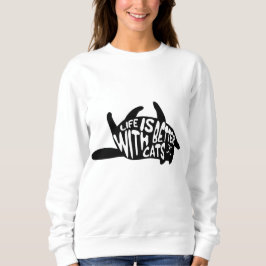 Sweatshirt La vie est meilleure avec les chats | Typographie