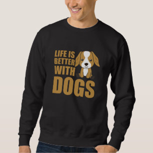 Sweatshirt La Vie Est Meilleure Avec Les Chiens Mignons Cocke