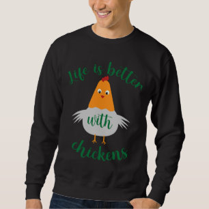 Sweatshirt La vie est meilleure avec les poulets Amateurs de 