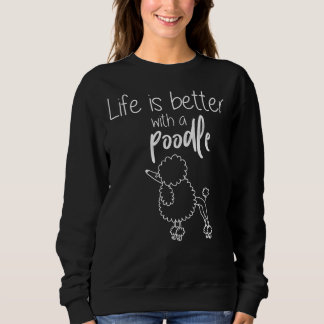 Sweatshirt La vie est meilleure avec un caniche