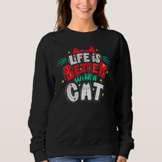 Sweatshirt La Vie Est Meilleure Avec Un Chat - Oreilles De Ch