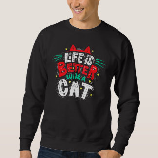 Sweatshirt La Vie Est Meilleure Avec Un Chat - Oreilles De Ch