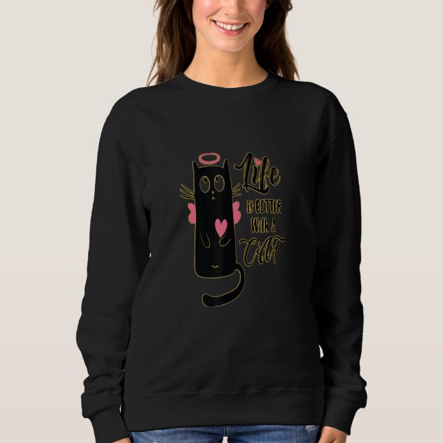 Sweatshirt La Vie Est Meilleure Avec Un Chat Un Nouveau Mème  (Devant)