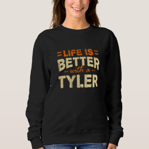 Sweatshirt La Vie Est Meilleure Avec Un Nom Tyler Personnalis