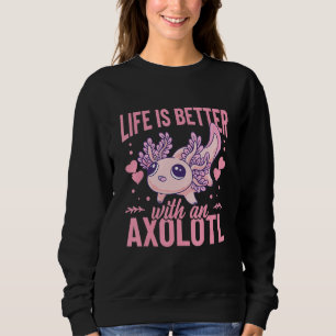 Sweatshirt La Vie Est Meilleure Avec Une Salamandre Mexicaine