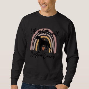 Sweatshirt La vie est meilleure Boxer Boston Arc-en-ciel Chie