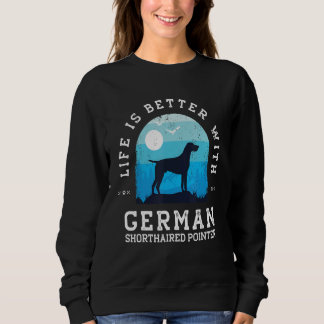 Sweatshirt La vie est meilleure pointer allemand à poil court