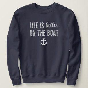 Sweatshirt La vie est meilleure sur le bateau Boat Life