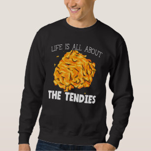 Sweatshirt La Vie Est Tout À Propos Des Tendies Poulet Nugget