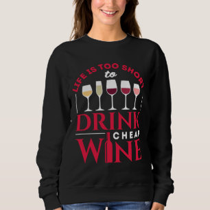 Sweatshirt La Vie Est Trop Courte Pour Boire Du Vin Bon March