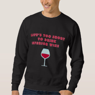 Sweatshirt La Vie Est Trop Courte Pour Boire Du Vin Inférieur