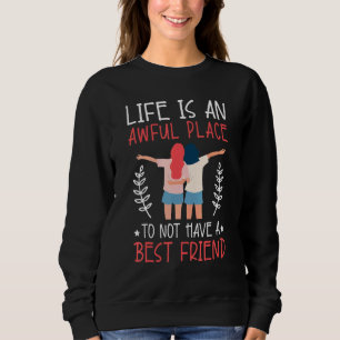 Sweatshirt La Vie Est Un Endroit Douloureux Pour Ne Pas Avoir