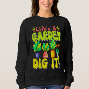 Sweatshirt La vie est un jardin, creusez-le Jardinage Jardin