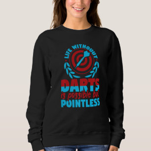 Sweatshirt La Vie Sans fléchettes Est Possible, Mais Des fléc