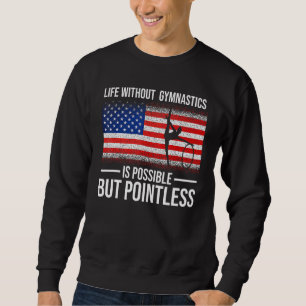 Sweatshirt La Vie Sans Gymnastique Est Possible, Mais Insigni