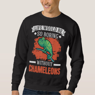 Sweatshirt La Vie Serait Si Ennuyante Sans Chameleons 1
