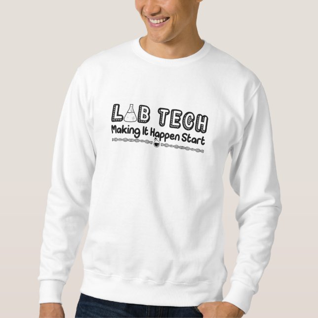 Sweatshirt Laboratory Technician Lab Tech Making It Happen (Devant)