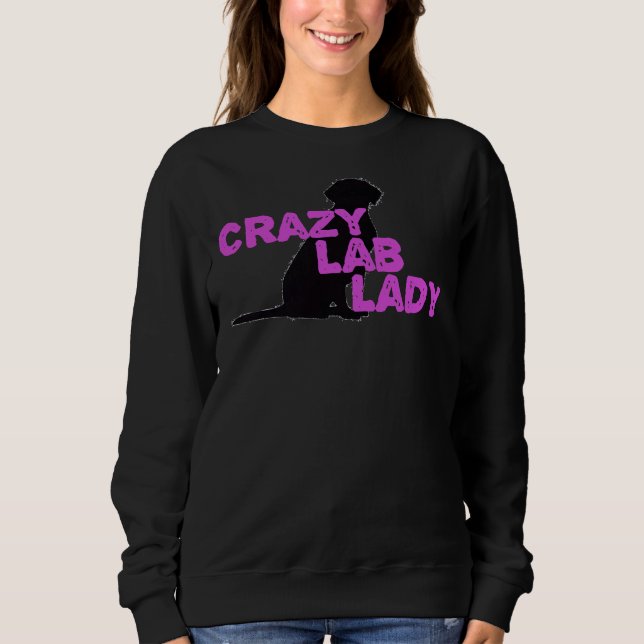Sweatshirt Labrador Crazy Lab Lady Labradors Imprimer Sco Amé (Devant)