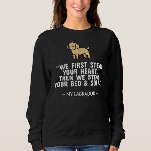 Sweatshirt Labrador Nous Tirons D'Abord Votre Coeur Puis Nous