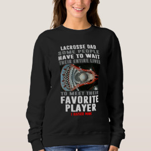 Sweatshirt Lacrosse Papa Certaines Personnes Doivent Attendre