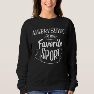 Sweatshirt L'aérographie est mon sport préféré