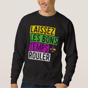 Sweatshirt Laissez Les Bons Temps Rouler New Orleans Mardi Gr