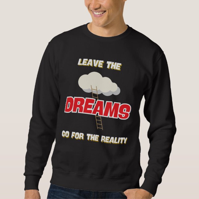 SWEATSHIRT LAISSEZ LES RÊVES ALLER POUR LA RÉALITÉ MEILLEUR N (Devant)