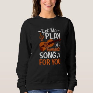 Sweatshirt Laissez-Moi Jouer Une Chanson Pour Vous Violoniste