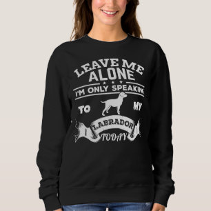 Sweatshirt Laissez-Moi Seul I& 39 M Parlant Seulement À Mo