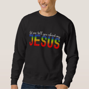 Sweatshirt Laissez-Moi Vous Parler De Mon Jésus Homme Femmes 