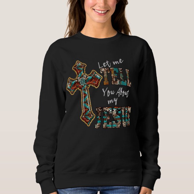 Sweatshirt Laissez-Moi Vous Parler De Mon Jésus Homme Femmes  (Devant)
