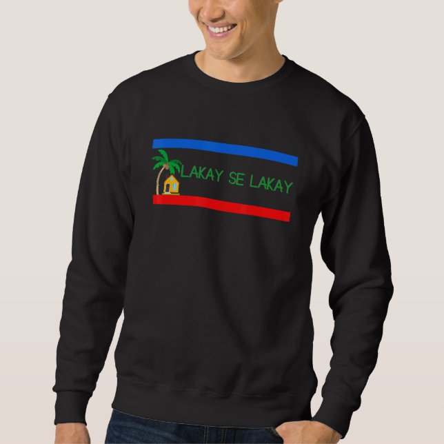 Sweatshirt Lakay Se Lakay  Home is Home in Haitian Creole (Devant)