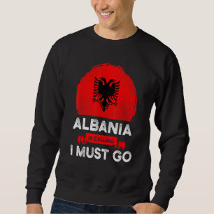 Sweatshirt L'Albanie Dit Que Je Dois Aller Albanais Drapeau H
