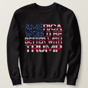 Sweatshirt L'Amérique serait meilleure avec Trump Election 20