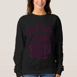 Sweatshirt L'amour de soi n'est pas égoïste, l'amour de soi e