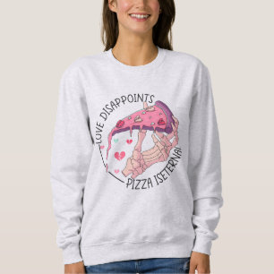 Sweatshirt L'amour déçoit la pizza est éternel anti-Valentin