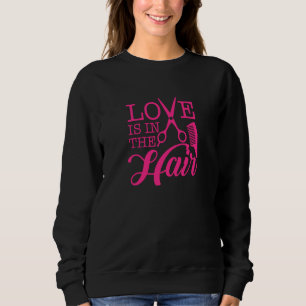 Sweatshirt L'Amour Est Dans Le Coiffeur Coiffeur Coiffeur Coi
