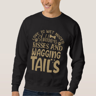 Sweatshirt L'amour est nez mouillés baisers baveux et queue q