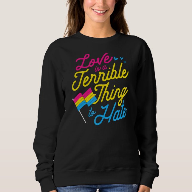 Sweatshirt L'Amour Est Une Chose Terrible De Haine Fierté Pan (Devant)