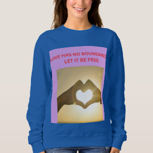 SWEATSHIRT L'AMOUR N'A PAS DE FRONTIÈRES LAISSEZ-LE LIBRE