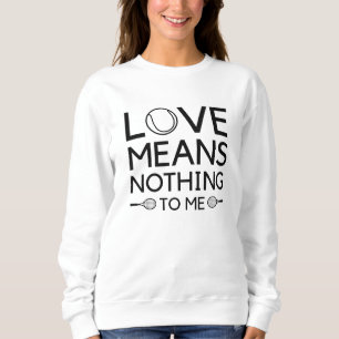 Sweatshirt L'amour ne signifie rien pour moi