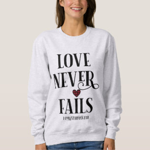 Sweatshirt L'amour n'échoue jamais chrétienne  Bible Verse