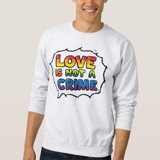 Sweatshirt L'amour n'est pas un crime. Audacieux, sans s'excu (Devant)